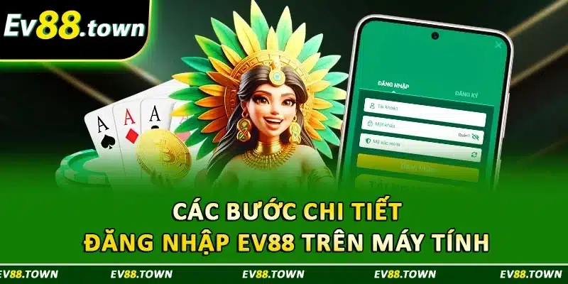 Các bước chi tiết đăng nhập EV88 trên máy tính