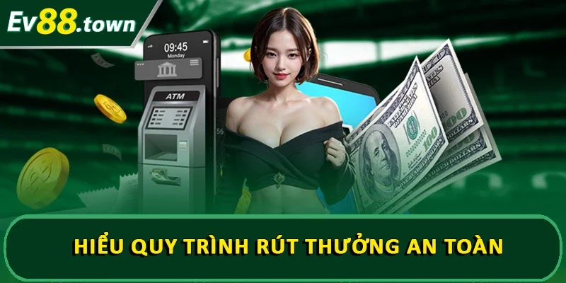 Hiểu quy trình rút thưởng an toàn