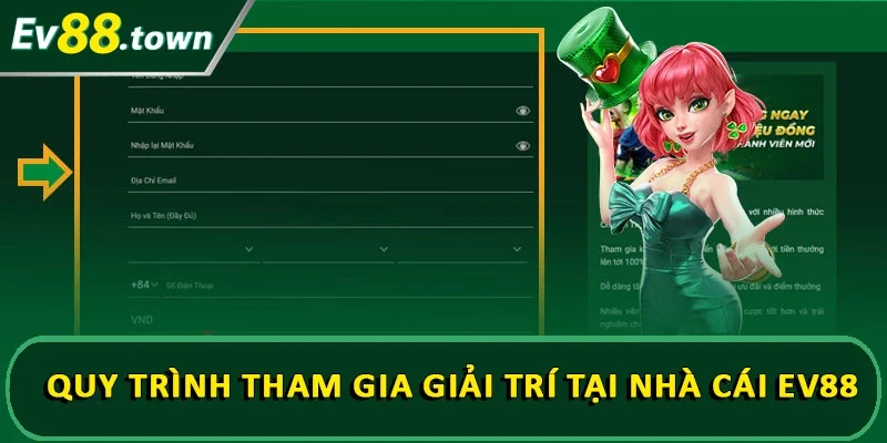 Quy trình tham gia giải trí tại nhà cái EV88